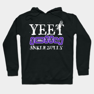Yeet Jelly Ankle Bully - Basketball Player Workout - Graphic Sports Fitness Athlete Saying Gift Hoodie